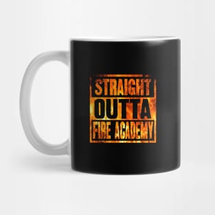 Straight outta fire academy Mug